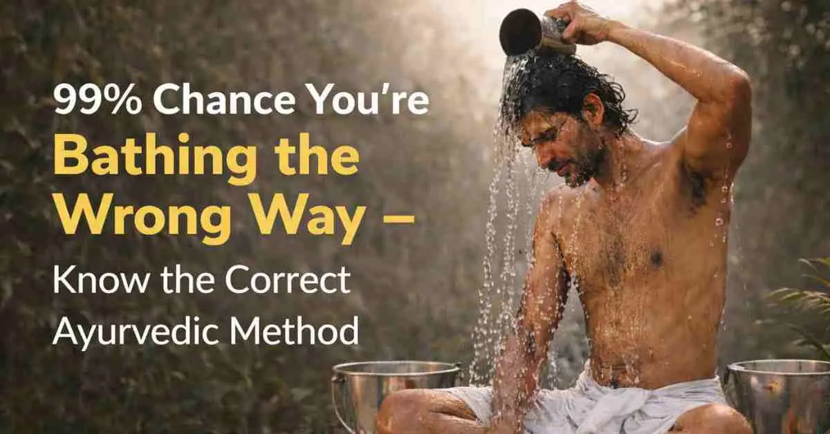 You May Be Bathing the Wrong Way: Know the Correct Ayurvedic Way